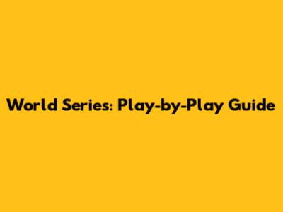 World Series: Play-by-Play Guide