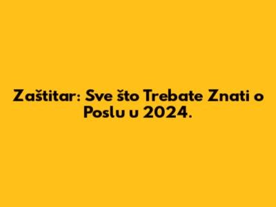 Zaštitar: Sve što Trebate Znati o Poslu u 2024.