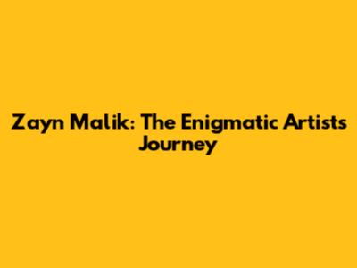 Zayn Malik: The Enigmatic Artist's Journey