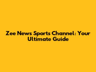 Zee News Sports Channel: Your Ultimate Guide