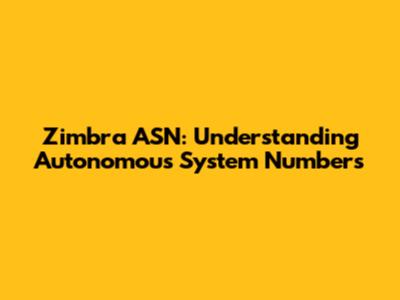 Zimbra ASN: Understanding Autonomous System Numbers