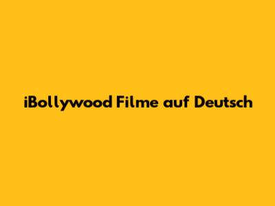 iBollywood Filme auf Deutsch