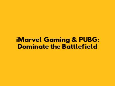 iMarvel Gaming & PUBG: Dominate the Battlefield