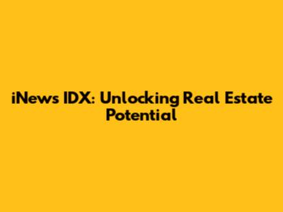 iNews IDX: Unlocking Real Estate Potential
