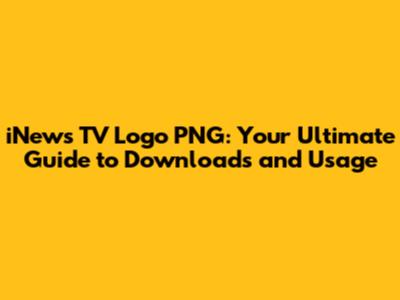 iNews TV Logo PNG: Your Ultimate Guide to Downloads and Usage