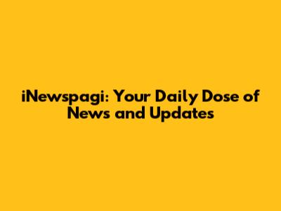 iNewspagi: Your Daily Dose of News and Updates
