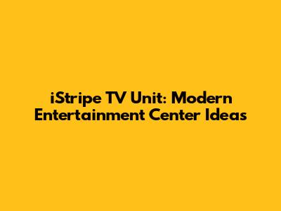 iStripe TV Unit: Modern Entertainment Center Ideas