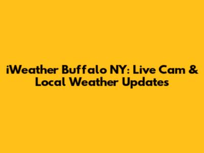 iWeather Buffalo NY: Live Cam & Local Weather Updates