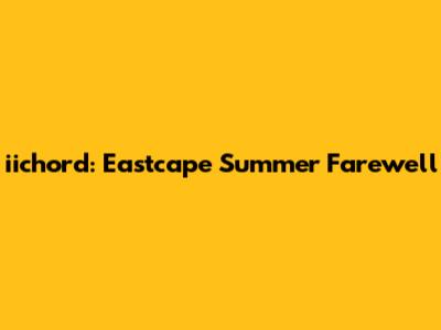iichord: Eastcape Summer Farewell