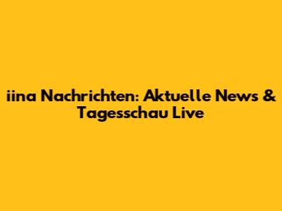 iina Nachrichten: Aktuelle News & Tagesschau Live