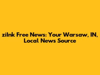 ziInk Free News: Your Warsaw, IN, Local News Source